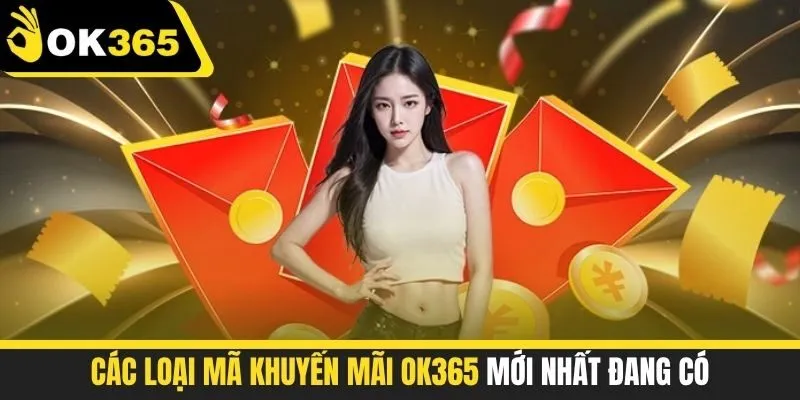 Các loại mã khuyến mãi ok365 mới nhất đang có