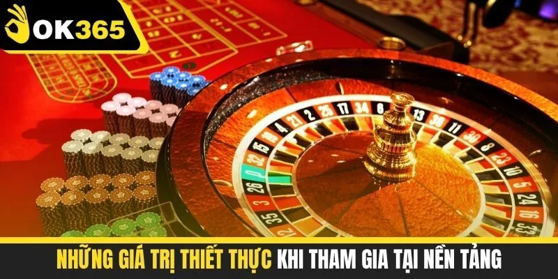 Những giá trị thiết thực khi tham gia tại nền tảng