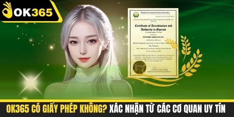 OK365 có giấy phép không? Xác nhận từ các cơ quan uy tín