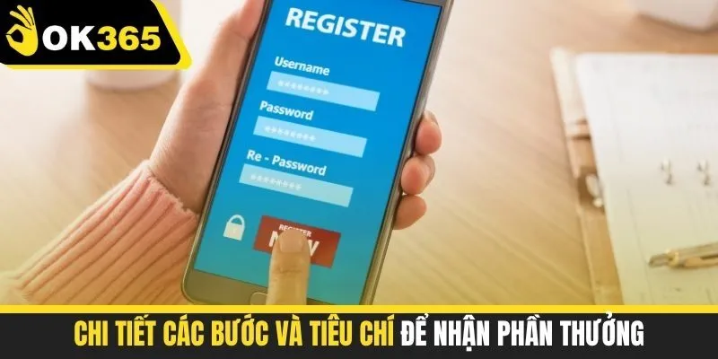 Chi tiết các bước và tiêu chí để nhận phần thưởng