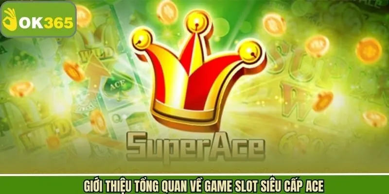 Khái quát sơ lược về nổ hũ siêu cấp ACE