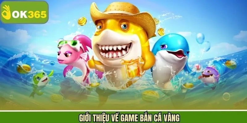 Tìm hiểu sơ lược bắn cá vàng