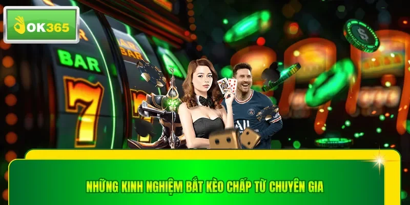 Những kinh nghiệm bắt kèo chấp từ chuyên gia