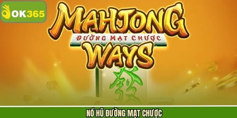 Nổ Hũ Đường Mạt Chược - Khám Phá Kho Báu Bất Tận Tại OK365