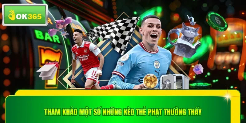 Tham khảo một số những kèo thẻ phạt thường thấy